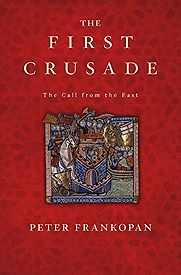 The First Crusade: The Call from the East by Peter Frankopan