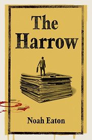 The Harrow by Noah Eaton The Harrow by Noah Eaton