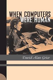 The best books on The Origins of Computing - When Computers Were Human by David Alan Grier The best books on The Origins of Computing - When Computers Were Human by David Alan Grier