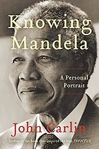 The best books on Disagreeing Productively - Knowing Mandela: A Personal Portrait by John Carlin The best books on Disagreeing Productively - Knowing Mandela: A Personal Portrait by John Carlin