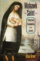 The best books on The Saints - Mohawk Saint: Catherine Tekakwitha and the Jesuits by Allan Greer
