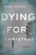 Dying for Christmas: A Novel by Tammy Cohen Dying for Christmas: A Novel by Tammy Cohen