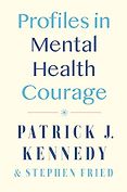 The Best Biography & Memoir Audiobooks of 2024 - Profiles in Mental Health Courage by Patrick J. Kennedy & Stephen Fried