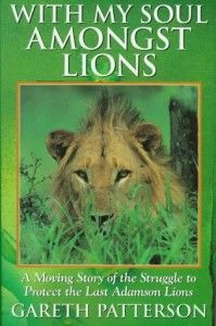 The best books on Conservation and Hippos - With My Soul Amongst Lions by Gareth Patterson