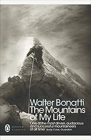 The best books on Mountaineering - The Mountains of My Life by Walter Bonatti, translated by Robert Marshall  The best books on Mountaineering - The Mountains of My Life by Walter Bonatti, translated by Robert Marshall