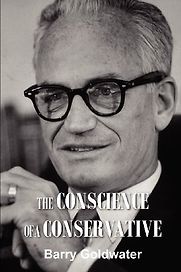 The Conscience of a Conservative by Barry Goldwater The Conscience of a Conservative by Barry Goldwater