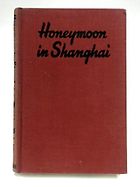 Shanghai Novels - Honeymoon in Shanghai by Maurice Dekobra