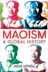 Best Books of 2019 on Global Cultural Understanding - Maoism: A Global History by Julia Lovell