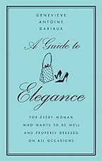 The best books on Glamour - A Guide to Elegance by Genvieve Antoine Dariaux