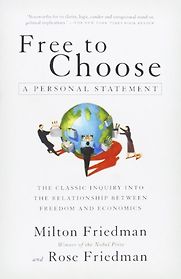 Free to Choose by Milton Friedman Free to Choose by Milton Friedman