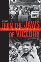 From the Jaws of Victory: The Triumph and Tragedy of Cesar Chavez and the Farm Worker Movement by Matt Garcia From the Jaws of Victory: The Triumph and Tragedy of Cesar Chavez and the Farm Worker Movement by Matt Garcia