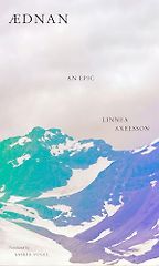 Historical Novels About Women Written Out of History - Ædnan: An Epic by Linnea Axelsson, translated by Saskia Vogel