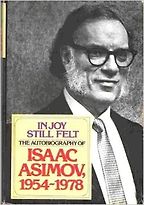 The best books on Being Sceptical - In Joy Still Felt: The Autobiography of Isaac Asimov (1954-1978) by Isaac Asimov The best books on Being Sceptical - In Joy Still Felt: The Autobiography of Isaac Asimov (1954-1978) by Isaac Asimov