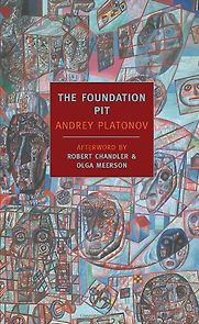 The Foundation Pit by Andrey Platonov & Robert Chandler (translator) The Foundation Pit by Andrey Platonov & Robert Chandler (translator)