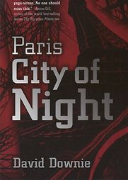 Paris, City of Night by David Downie Paris, City of Night by David Downie