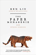 The Best of Speculative Fiction - The Paper Menagerie by Ken Liu