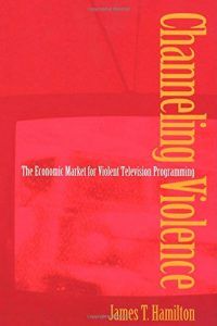 James T Hamilton recommends the best books on the Economics of News - Channeling Violence: The Economic Market for Violent Television Programming by James T Hamilton