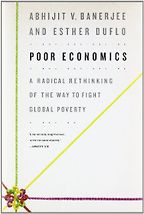 The best books on Economic History - Poor Economics by Abhijit V Banerjee and Esther Duflo The best books on Economic History - Poor Economics by Abhijit V Banerjee and Esther Duflo