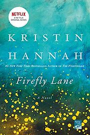 Firefly Lane: A Novel by Kristin Hannah Firefly Lane: A Novel by Kristin Hannah