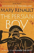 Historical Fiction Set in the Ancient World - The Persian Boy by Mary Renault Historical Fiction Set in the Ancient World - The Persian Boy by Mary Renault