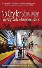 No City for Slow Men by Jason Ng No City for Slow Men by Jason Ng