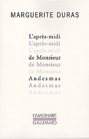 The Afternoon of Mr. Andesmas by Marguerite Duras The Afternoon of Mr. Andesmas by Marguerite Duras