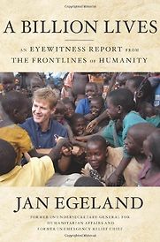 A Billion Lives by Jan Egeland A Billion Lives by Jan Egeland