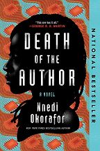 Death of the Author: A Novel by Nnedi Okorafor Death of the Author: A Novel by Nnedi Okorafor