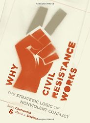 The best books on Civil Resistance - Why Civil Resistance Works by Erica Chenoweth and Maria J Stephan The best books on Civil Resistance - Why Civil Resistance Works by Erica Chenoweth and Maria J Stephan