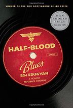 Half-Blood Blues by Esi Edugyan Half-Blood Blues by Esi Edugyan