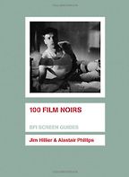 The best books on Film Noir - 100 Film Noirs by Jim Hillier and Alastair Phillips