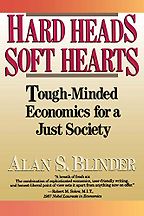 The Economics of Coronavirus: A Reading List - Hard Head, Soft Hearts: Tough-minded Economics for a Just Society by Alan S Blinder