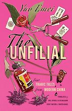 Five Contemporary Chinese Fiction Books - The Unfilial: Four Tragic Tales from Modern China by Yao Emei
