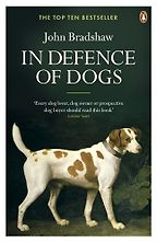 The best books on Dog Food - In Defence of Dogs by John Bradshaw The best books on Dog Food - In Defence of Dogs by John Bradshaw