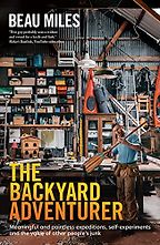 The best books on Local Adventures - The Backyard Adventurer by Beau Miles The best books on Local Adventures - The Backyard Adventurer by Beau Miles