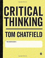The best books on Critical Thinking - Critical Thinking: Your Guide to Effective Argument, Successful Analysis and Independent Study by Tom Chatfield The best books on Critical Thinking - Critical Thinking: Your Guide to Effective Argument, Successful Analysis and Independent Study by Tom Chatfield