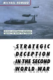 Strategic Deception in the Second World War by Michael Howard Strategic Deception in the Second World War by Michael Howard