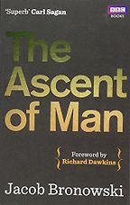 The best books on Science and Wonder - The Ascent of Man by Jacob Bronowski
