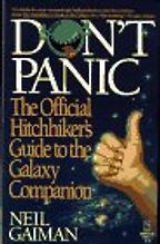 Don't Panic: The Official Hitchhikers Guide to the Galaxy Companion by Neil Gaiman Don't Panic: The Official Hitchhikers Guide to the Galaxy Companion by Neil Gaiman
