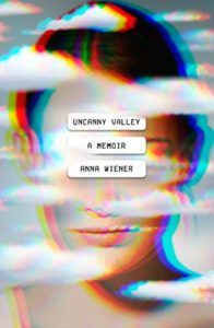 The Best Books on the Politics of Information - Uncanny Valley: A Memoir by Anna Wiener