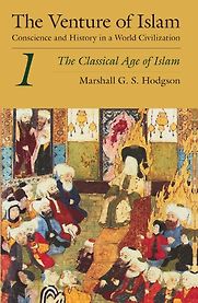The Venture of Islam, Volume 1: The Classical Age of Islam by Marshall Hodgson