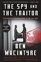 The Spy and the Traitor by Ben Macintyre The Spy and the Traitor by Ben Macintyre