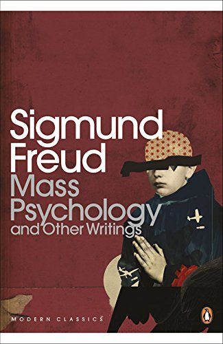 Mass Psychology and Other Writings by Sigmund Freud