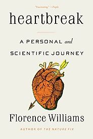 The Best Literary Science Writing: The 2023 PEN/E.O. Wilson Book Award - Heartbreak: A Personal and Scientific Journey by Florence Williams The Best Literary Science Writing: The 2023 PEN/E.O. Wilson Book Award - Heartbreak: A Personal and Scientific Journey by Florence Williams