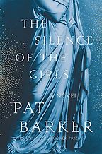 Five of the Best Feminist Historical Novels - The Silence of the Girls: A Novel by Pat Barker Five of the Best Feminist Historical Novels - The Silence of the Girls: A Novel by Pat Barker