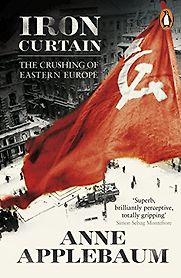 Iron Curtain: The Crushing of Eastern Europe 1944-56 by Anne Applebaum Iron Curtain: The Crushing of Eastern Europe 1944-56 by Anne Applebaum