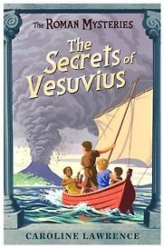The Secrets of Vesuvius by Caroline Lawrence The Secrets of Vesuvius by Caroline Lawrence