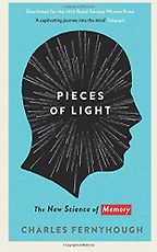 Pieces of Light: The New Science of Memory by Charles Fernyhough Pieces of Light: The New Science of Memory by Charles Fernyhough