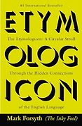 The Best Books on Etymology - The Etymologicon: A Circular Stroll Through the Hidden Connections of the English Language by Mark Forsyth The Best Books on Etymology - The Etymologicon: A Circular Stroll Through the Hidden Connections of the English Language by Mark Forsyth