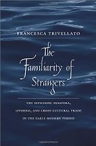 The best books on Chaos in the 17th-Century Mediterranean - The Familiarity of Strangers by Francesca Trivellato
